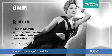 18 de julio de 1908 Nace Lupe Vélez – IMER