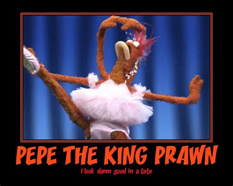 Pepe The King Prawn Quotes. QuotesGram