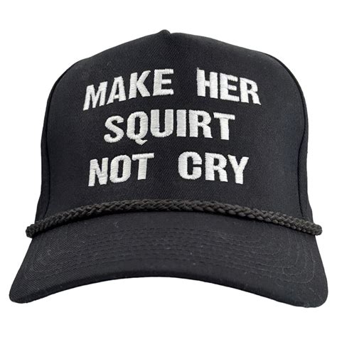 Make Her Squirt Not Cry Hat Custom Embroidery – Old School Hats