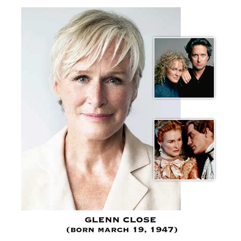 Stars - Born on this day : GLENN CLOSE (born March 19, 1947) is an