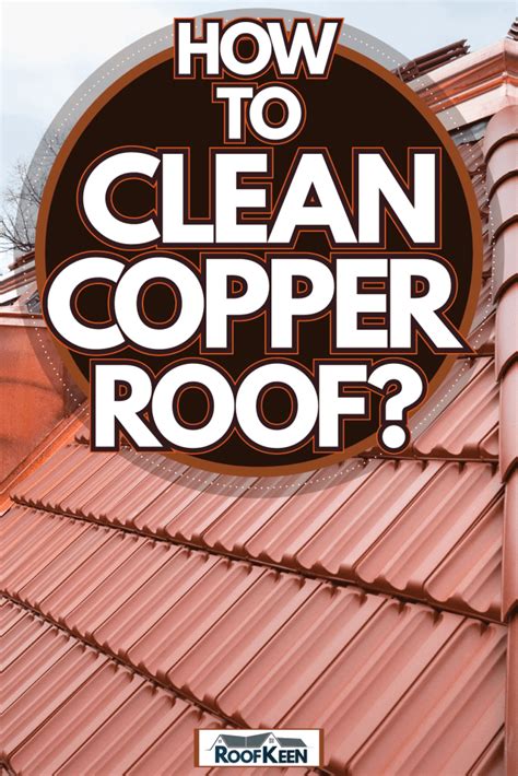 How To Clean Copper Roof? - roofkeen.com