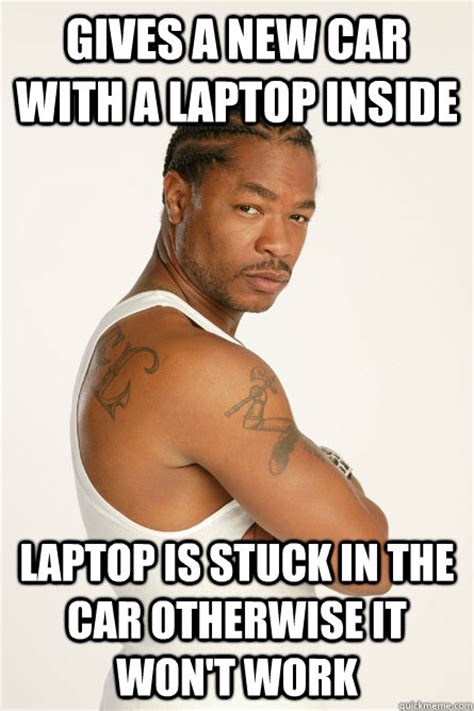 Scumbag Pimp My Ride Xzibit memes | quickmeme