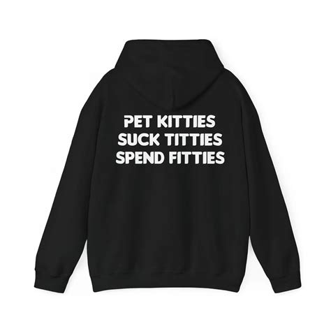 Pet Kitties Suck Titties Spend Fitties Shirt, Hoodie, and Sweatshirt