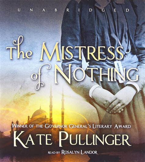 The Mistress of Nothing: Kate Pullinger, Rosalyn Landor: 9781441771575