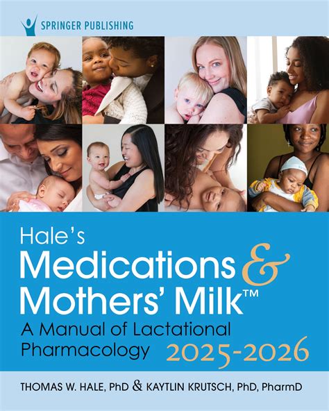 Hale's Medications & Mothers' Milk 2025-2026: A Manual of Lactational