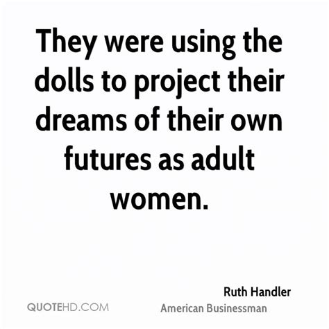 Ruth Handler Quotes. QuotesGram