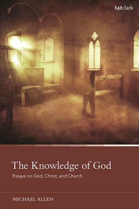 The Knowledge of God: Essays on God, Christ, and Church: Michael Allen ...