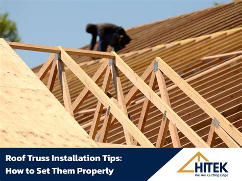 Roof Truss Installation Tips: How to Set Them Properly - Hitek Truss