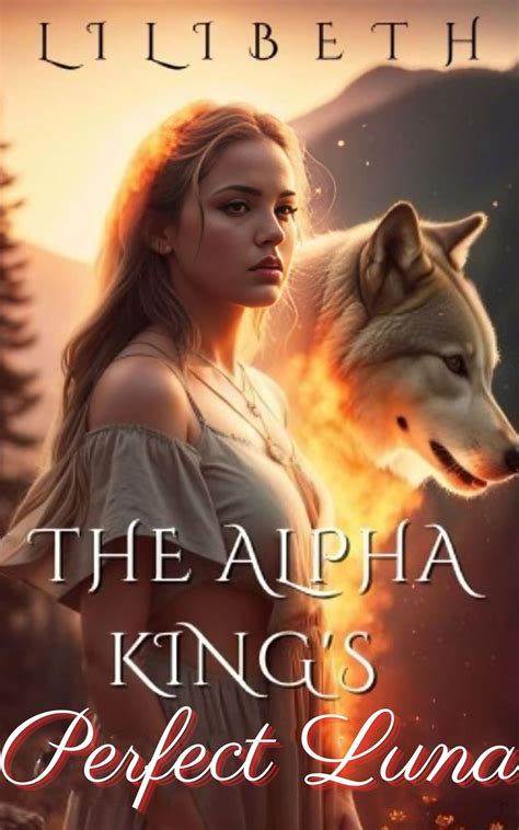 The Alpha King's Perfect Luna 1 eBook by LiliBeth - EPUB | Rakuten Kobo