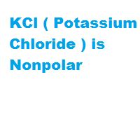 Is KCl ( Potassium Chloride ) polar or nonpolar