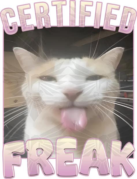 Certified Freak Funny Cat Meme PNG, Gift for Him and Her, Downloadable