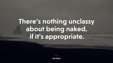 There’s nothing unclassy about being naked, if it’s appropriate