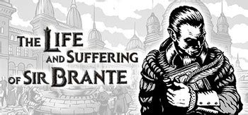 The Life and Suffering of Sir Brante (Video Game) - TV Tropes