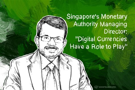 Singapore's Monetary Authority Managing Director: "Digital Currencies ...