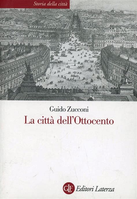 La città dell'Ottocento - Guido Zucconi - Libro - Laterza - Storia ...