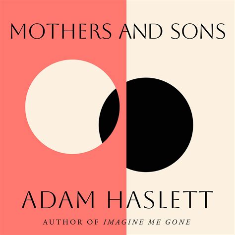 Mothers and Sons by Adam Haslett | Hachette Book Group