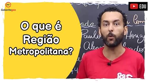 O Que Significa Metropolitana - Urbanização Brasileira | O que é Região Metropolitana | Conurbação ...