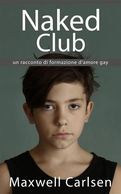 Naked Club: un racconto di formazione d'amore gay eBook di Maxwell