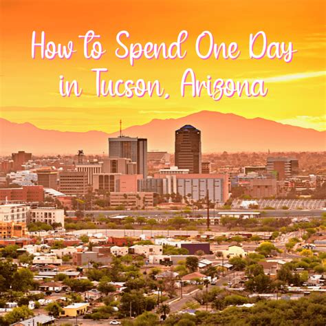 One Day in Tucson, Arizona: Top Things to Do for a Fun-Filled 24 Hours