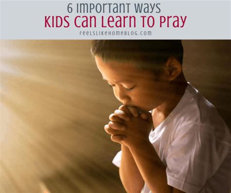 6 Important Ways Kids Can Learn to Pray - Feels Like Home™