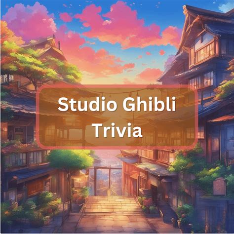 Ghibli Trivia Questions And Answers