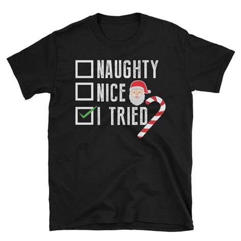 Naughty Nice I Tried Funny Christmas Gift Santa Claus Tee Short-sleeve ...