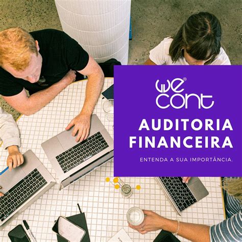 auditoria financeira entenda  sua importancia wecont