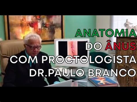 Medico Que Cuida Do Anus - Anatomia do anus na visão do proctologista e as doenças. - YouTube