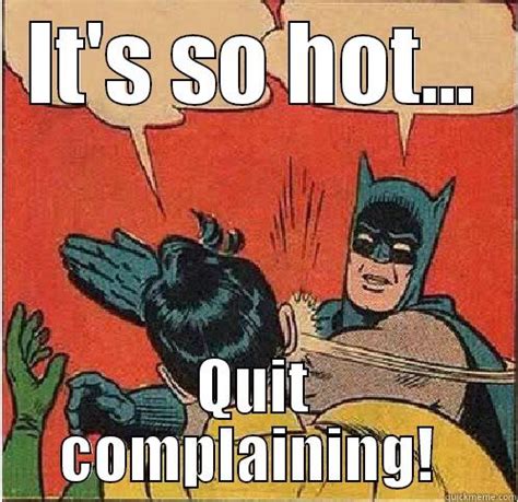 TOO HOT! - quickmeme