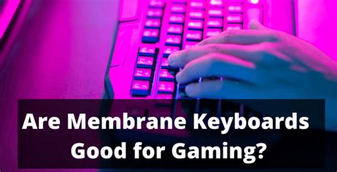 Are Membrane Keyboards Good For Gaming? - Keyboard Cutter