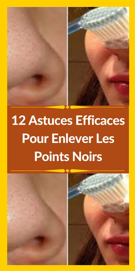 12 astuces efficaces pour enlever les points noirs – Artofit