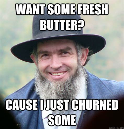 Want Some Fresh Butter? Cause I Just Churned Some - Good Guy Amish ...