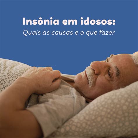 O Que Fazer Quando Esta Com Insonia - Insônia em idosos: quais as causas e o que fazer