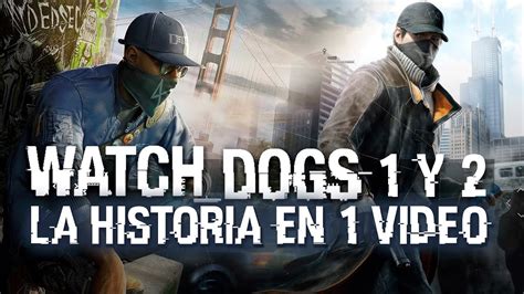 WATCH DOGS 1 Y 2: La Historia en 1 Video - YouTube