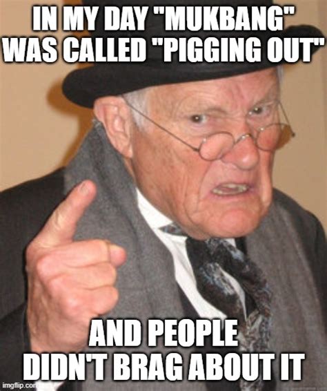 mukbang  called pigging  imgflip