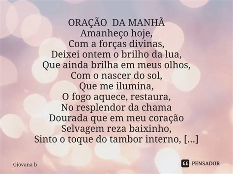 Oração Da Manhã Pensador - ⁠ORAÇÃO DA MANHÃ Amanheço hoje,... Giovana Barbosa - Pensador
