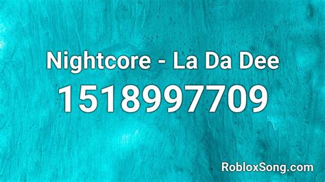 Nightcore - La Da Dee Roblox ID - Roblox music codes