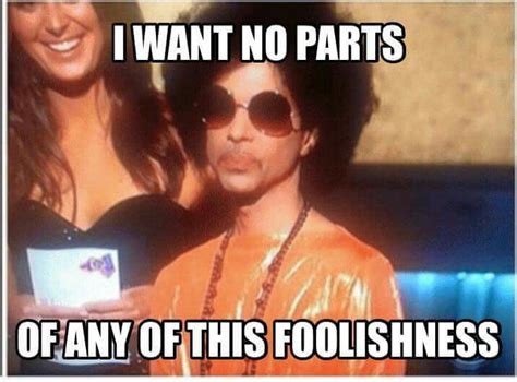 I want no part of this foolishness Lol | Prince meme, Prince quotes, Funny black memes