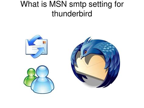 PPT - What is MSN smtp setting for thunderbird PowerPoint Presentation