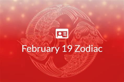 February 19 Zodiac Sign Full Horoscope And Personality