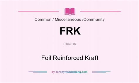 frk foil reinforced kraft  common miscellaneous community