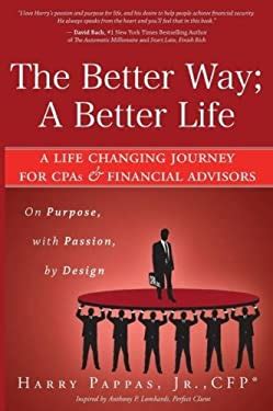 The Better Way A Better Life A Life Changing Journey For Cpas Financial Advisors