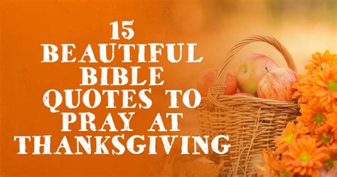 15 Beautiful Bible Quotes to Pray at Thanksgiving