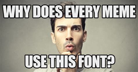Why Does Every Meme Use That One Font? | HipFonts
