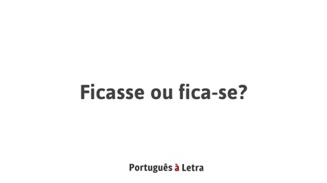 Ficasse Ou Fica Se