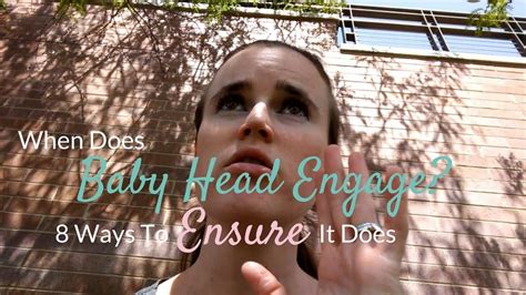 baby head engage ways  ensure   natural baby birth