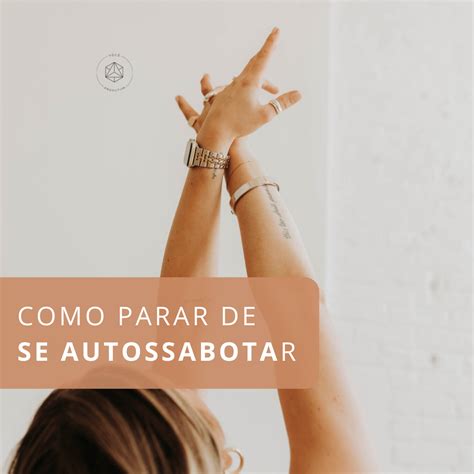 Auto Sabotar Ou Autossabotar - Como parar de se autossabotar - Você Produtiva