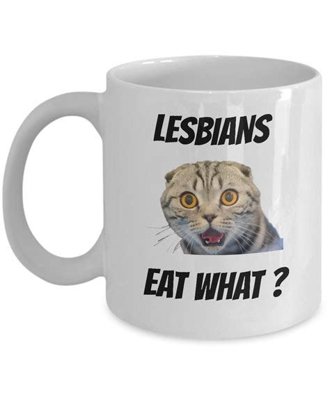 Lesbians Eat What Funny Cat Novelty Coffee Mug Risque Hilarious Gift