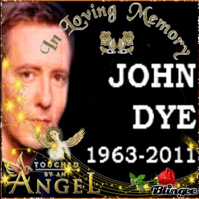 in memory for john dye Picture #134985769 | Blingee.com