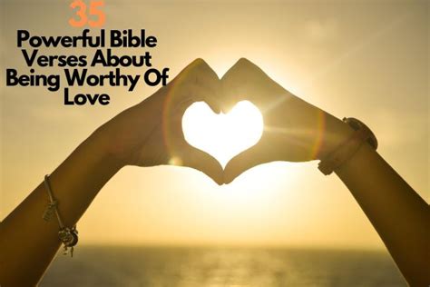 35 Powerful Bible Verses About Being Worthy Of Love